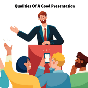 Qualities of a good Presentation